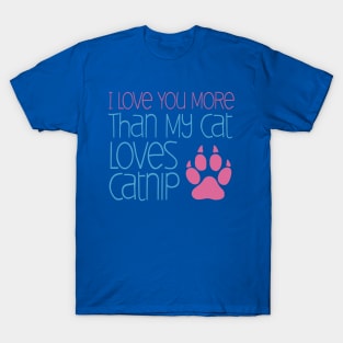 Love You More Catnip T-Shirt